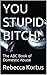 YOU STUPID BITCH!: The ABC Book of Domestic Abuse (The ABC's for Adult Subjects)