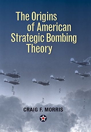 The Origins of American Strategic Bombing Theory (History of Military Aviation)