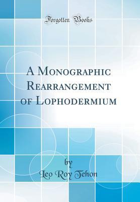 A Monographic Rearrangement of Lophodermium (Classic Reprint)