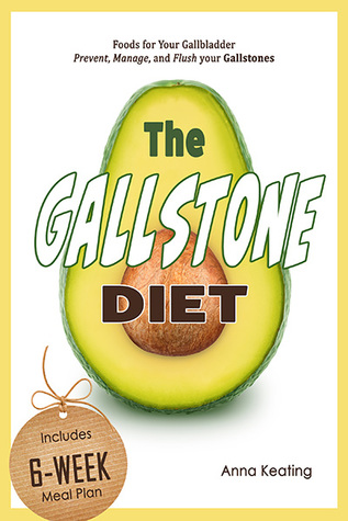 pdf download The Gallstone Diet: Foods for Your Gallbladder ? Prevent, Manage, and Flush your Gallstones