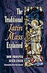 Book cover for The Traditional Latin Mass Explained