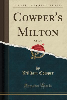 Cowper's Milton, Vol. 2 of 4 (Classic Reprint)