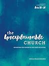 The Unexplainable Church: Reigniting the Mission of the Early Believers (A Study of Acts 13-28)