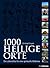 1000 Heilige Orte: Die Lebensliste für eine spirituelle Weltreise