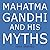 Mahatma Gandhi and His Myth...