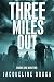 Three Miles Out by Jacqueline Druga