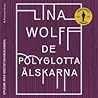 De polyglotta älskarna by Lina Wolff De polyglotta älskarna by Lina Wolff