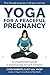 Yoga for a Peaceful Pregnancy by Cyndi Roberts