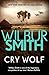 Cry Wolf by Wilbur Smith