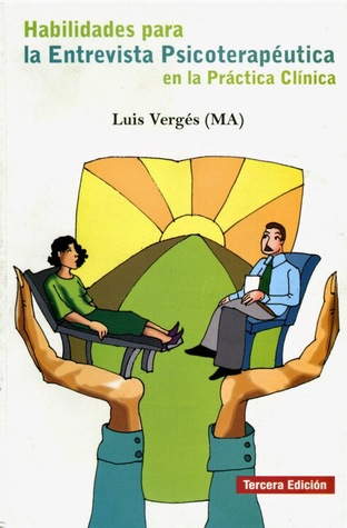 Habilidades Para La Entrevista Psicoterapéutica En La Práctica Clínica