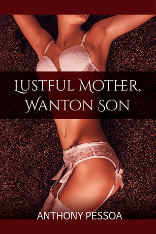 Lustful Mother, Wanton Son
