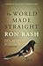The World Made Straight by Ron Rash