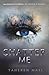 Shatter Me (Shatter Me, #1)