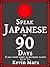 Speak Japanese in 90 Days: A Self Study Guide to Becoming Fluent: Volume Two