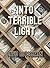 Into Terrible Light