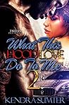 What This Hood Love Do To Me 2