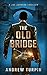 The Old Bridge (Joe Johnson...