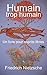 Humain, trop humain by Friedrich Nietzsche