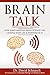 Brain Talk: Professional Edition: How Mind Mapping Brain Science Can Change Your Life & Everyone in it.
