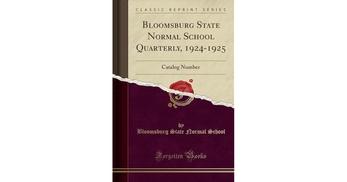 Bloomsburg State Normal School Quarterly, 19241925 Catalog Number by