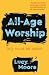 All-Age Worship by Lucy  Moore