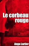Le Corbeau Rouge by Ange LARTIER