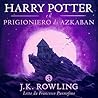 Harry Potter e il prigioniero di Azkaban by J.K. Rowling