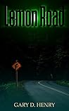 Lemon Road by Gary D. Henry