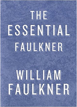 The Essential Faulkner (Kindle Edition)