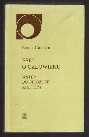 Esej o człowieku. Wstęp do filozofii ludzkiej kultury