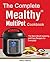 The Complete Mealthy™ Multipot Pressure Cooker Cookbook: The Best, Mouth watering, and Easy Recipes for Everyday!