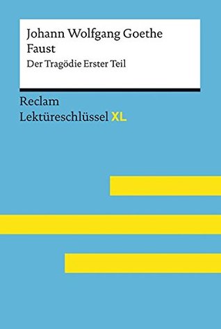 Johann Wolfgang Goethe: Faust - Der Tragödie Erster Teil. Lektüreschlüssel XL (Paperback)