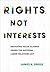 Rights, Not Interests: Resolving Value Clashes under the National Labor Relations Act