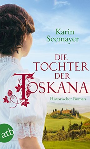Die Tochter der Toskana (Die große Toskana-Saga, #1)