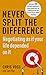 Never Split the Difference:...
