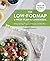 The Low-FODMAP 6-Week Plan and Cookbook: A Step-by-Step Program of Recipes and Meal Plans. Alleviate IBS and Digestive Discomfort!