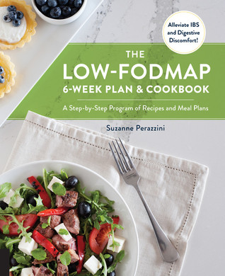 pdf download The Low-FODMAP 6-Week Plan and Cookbook: A Step-by-Step Program of Recipes and Meal Plans. Alleviate IBS and Digestive Discomfort!