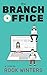 The Branch Office by Rook Winters The Branch Office by Rook Winters