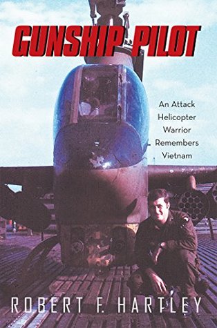 Gunship Pilot: An Attack Helicopter Warrior Remembers Vietnam (Kindle Edition)