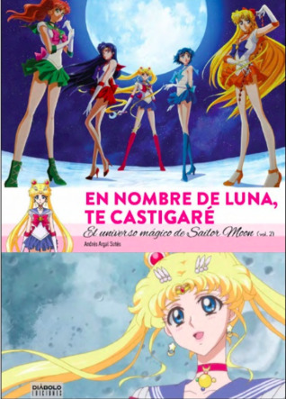 En nombre de Luna, te castigaré. El universo mágico de Sailor Moon (vol.2)