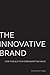 The Innovative Brand: How t...