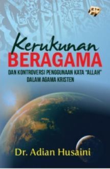 Kerukunan Beragama Dan Kontroversi Pengunaan Kata Allah Dalam Agama Kristen (Paperback)