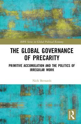 The Global Governance of Precarity (RIPE Series in Global Political Economy)