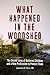 What Happened in the Woodsh...