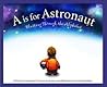 A is for Astronaut by Clayton Anderson