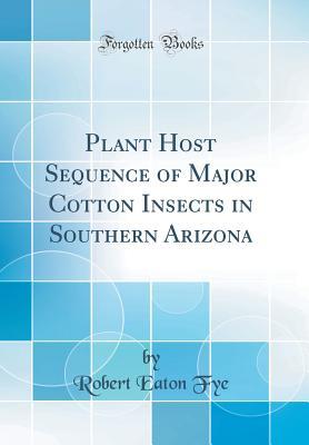 Plant Host Sequence of Major Cotton Insects in Southern Arizona