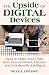 The Upside of Digital Devices: How to Make Your Child More Screen Smart, Literate, and Emotionally Intelligent