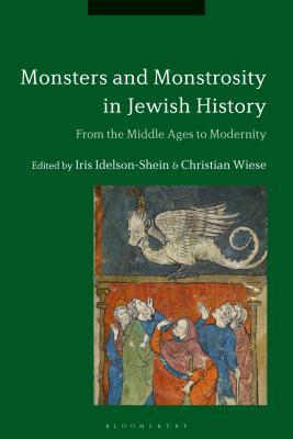 Monsters and Monstrosity in Jewish History: From the Middle Ages to Modernity (Hardcover)