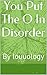 You Put The O In Disorder by Brittany Sicard