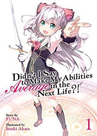 Didn't I Say To Make My Abilities Average In The Next Life?! Light Novel Vol. 1 (Kindle Edition)